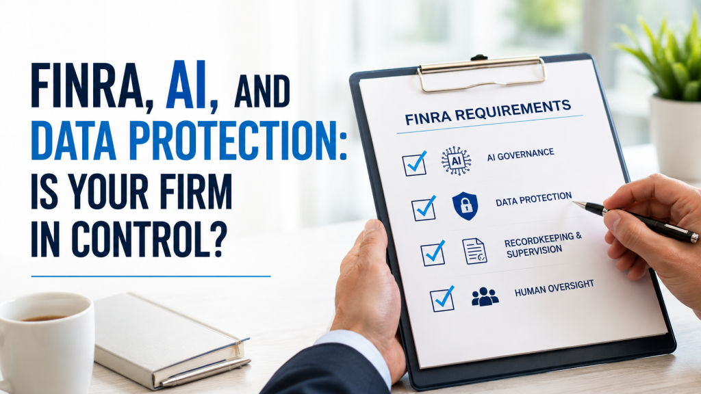 FINRA, AI & Data Protection: Is Your Firm in Control?